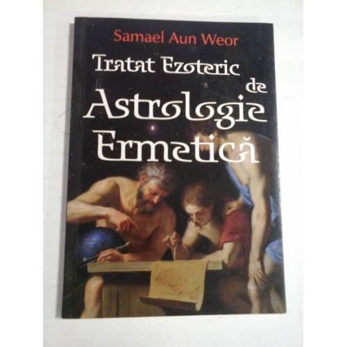 TRATAT EZOTERIC DE ASTROLOGIE ERMETICA  -  SAMAEL AUN WEOR 